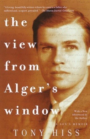 The View from Alger's Window: A Son's Memoir by Anthony Hiss