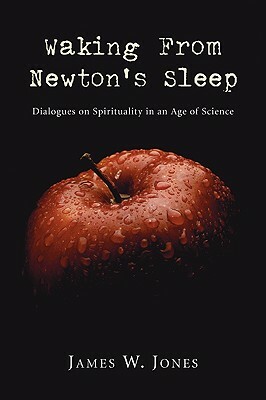 Waking from Newton's Sleep by James W. Jones