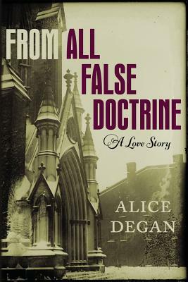 From All False Doctrine by Alice Degan
