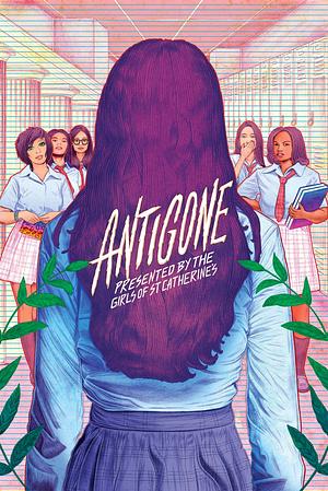 Antigone, Presented by the Girls of St. Catherine's by Madhuri Shekar