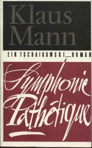 Symphonie Pathétique: Ein Tschaikowski-Roman by Klaus Mann