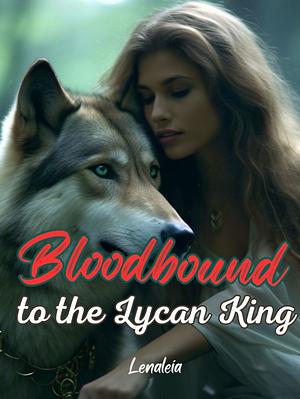 Bloodbound to the Lycan King by Lenaleia _