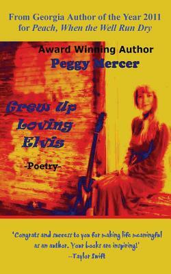 Grew Up Loving Elvis by Peggy Mercer