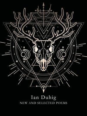New and Selected Poems by Ian Duhig