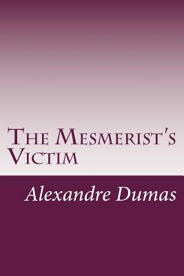 The Mesmerist's Victim by Alexandre Dumas