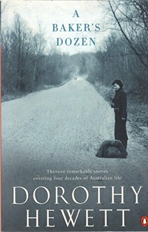 A Baker's Dozen by Dorothy Hewett