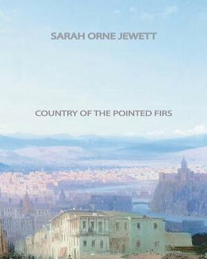 Country of the Pointed Firs by Sarah Orne Jewett