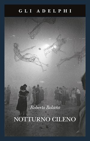 Notturno cileno by Angelo Morino, Roberto Bolaño