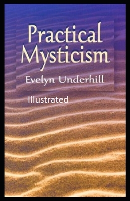 Practical Mysticism Illustrated by Evelyn Underhill