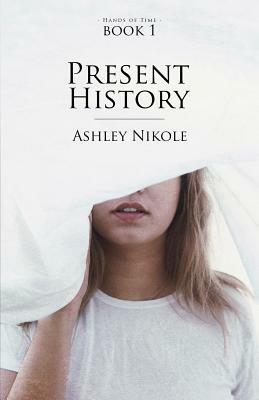 Present History by Ashley Nikole