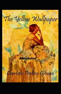 The Yellow Wallpaper Annotated by Charlotte Perkins Gilman