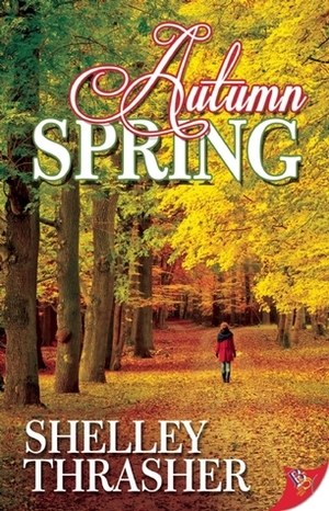 Autumn Spring by Shelley Thrasher