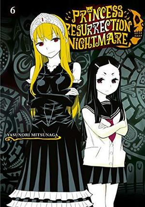 Princess Resurrection Nightmare, Vol. 6 by Yasunori Mitsunaga