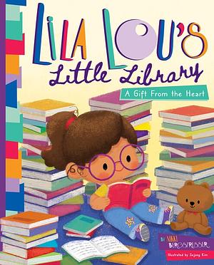 Lila Lou's Little Library: A Gift From the Heart by Sejung Kim, Sejung Kim, Nikki Bergstresser, Nikki Bergstresser