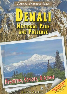 Denali National Park and Preserve: Adventure, Explore, Discover by David Aretha