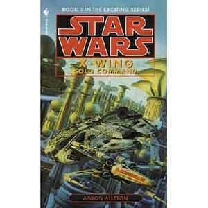 Solo Command (Star Wars: X-wing) Solo Command by Aaron Allston, Aaron Allston