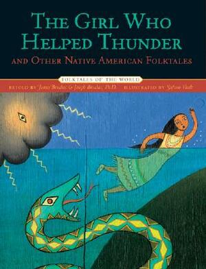 The Girl Who Helped Thunder and Other Native American Folktales by 