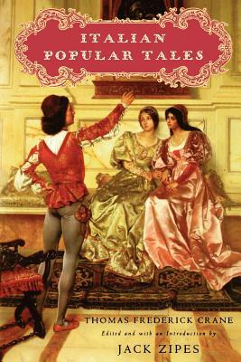 Italian Popular Tales by Thomas Frederick Crane, Jack Zipes