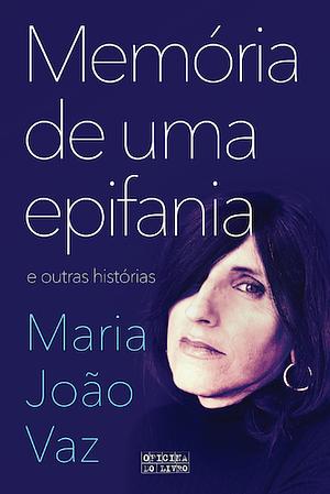 Memória de uma epifania e outras histórias  by Maria João Vaz