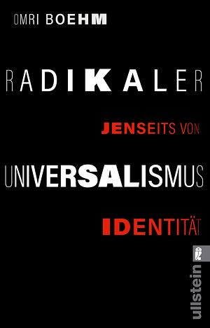Radikaler Universalismus: Jenseits von Identität by Omri Boehm