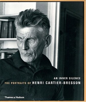 An Inner Silence: The Portraits of Henri Cartier-Bresson by Agnès Sire, Jean-Luc Nancy