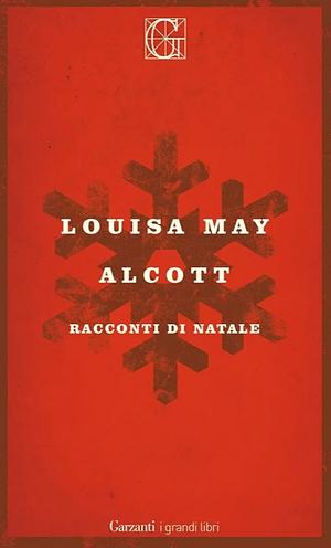 Racconti di Natale by Louisa May Alcott