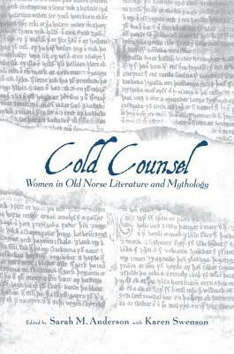 The Cold Counsel: The Women in Old Norse Literature and Myth by 