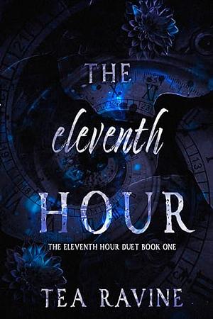 The Eleventh Hour by Tea Ravine