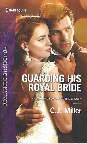 Guarding His Royal Bride by C.J. Miller