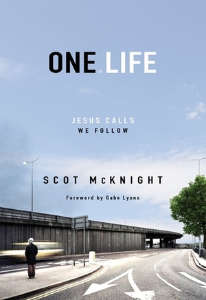 One.Life: Jesus Calls, We Follow by Scot McKnight