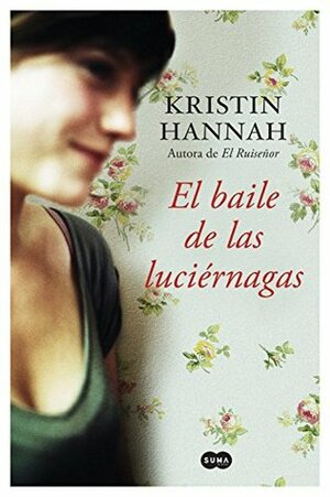 El baile de las luciérnagas by Kristin Hannah