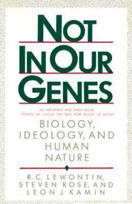 Not in Our Genes: Biology, Ideology and Human Nature by Richard C. Lewontin
