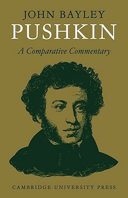 Pushkin: A Comparative Commentary by John Bayley