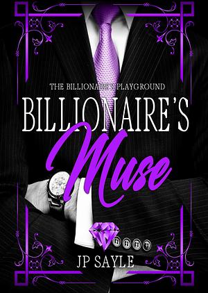 Billionaire's Muse by JP Sayle