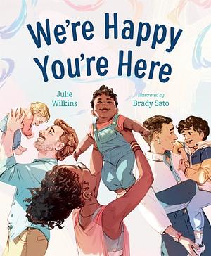 We're Happy You're Here by Julie Wilkins