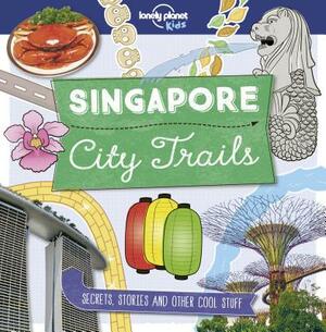 City Trails: Singapore by Lonely Planet Kids
