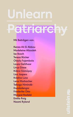 Unlearn Patriarchy by Ise Bosch, Kenza Ait Si Abbou, Kenza Ait Si Abbou, Madeleine Alizadeh (dariadaria)