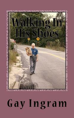 Walking In His Shoes by Gay Ingram