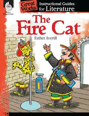 The Fire Cat: An Instructional Guide for Literature: An Instructional Guide for Literature by Debra J. Housel