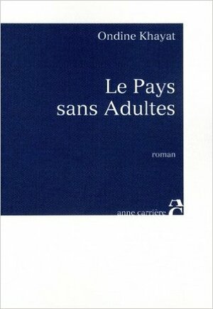 Le Pays Sans Adultes by Ondine Khayat