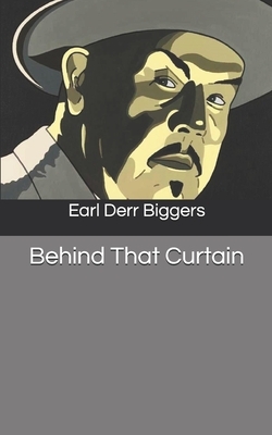 Behind That Curtain by Earl Derr Biggers