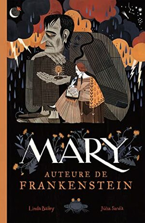 Mary, auteure de Frankenstein by Linda Bailey, Júlia Sardà