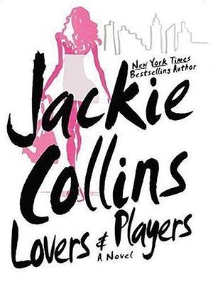 Lovers & Players: Lovers and Players by Jackie Collins, Jackie Collins