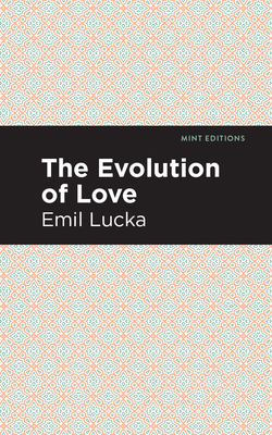 The Evolution of Love by Emil Lucka