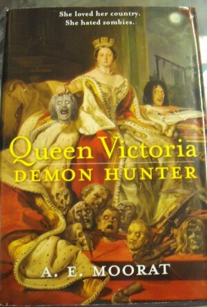 Queen Victoria:Demon Hunter by A.E. Moorat, Andrew Holmes