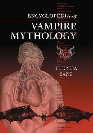 Encyclopedia of Vampire Mythology by Theresa Bane