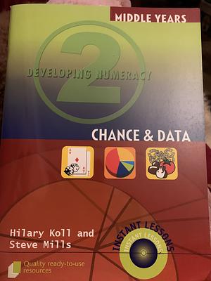 Developing Numeracy: Chance &amp; Data, Book 2 by Steve Mills, Hilary Koll