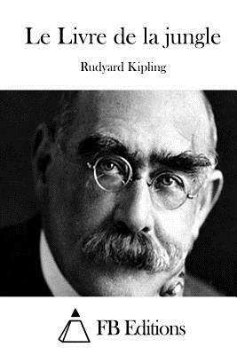 Le Livre de la jungle by Rudyard Kipling