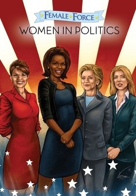 Female Force: Women in Politics Volume 1: A Graphic Novel by Neal Bailey