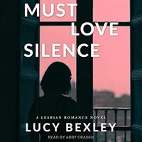 Must Love Silence by Lucy Bexley